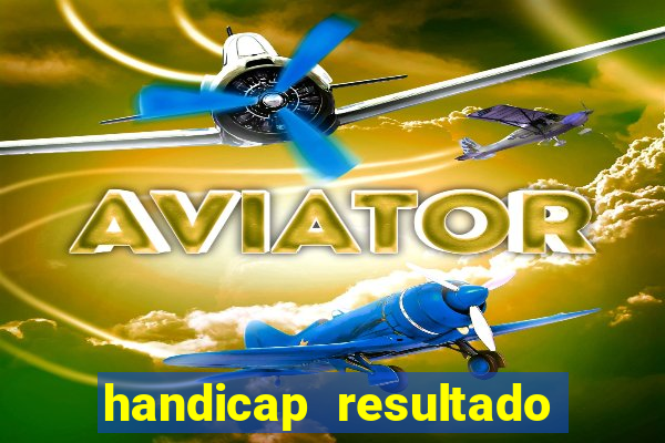 handicap resultado final -1